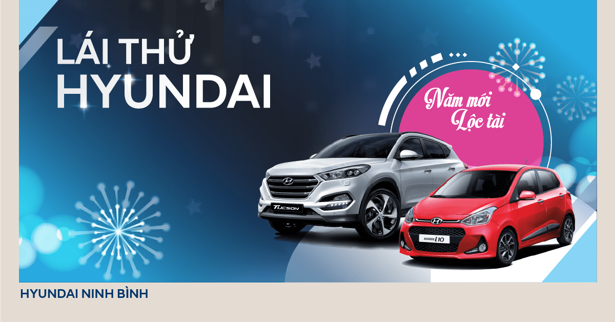  LÁI THỬ HYUNDAI - NĂM MỚI LỘC TÀI